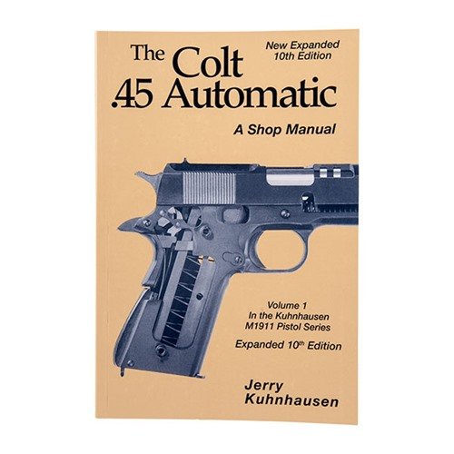 Das COLT 45 AUTO SHOP MANUAL-10TH EDITION ist dein umfassender Leitfaden für Inspektion, Reparatur und Anpassung der Colt 45 Auto/M1911 Pistole.